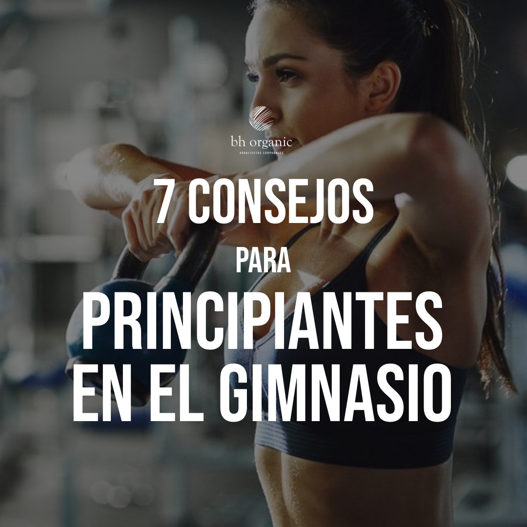 7 Consejos para principiantes en el gimnasio.